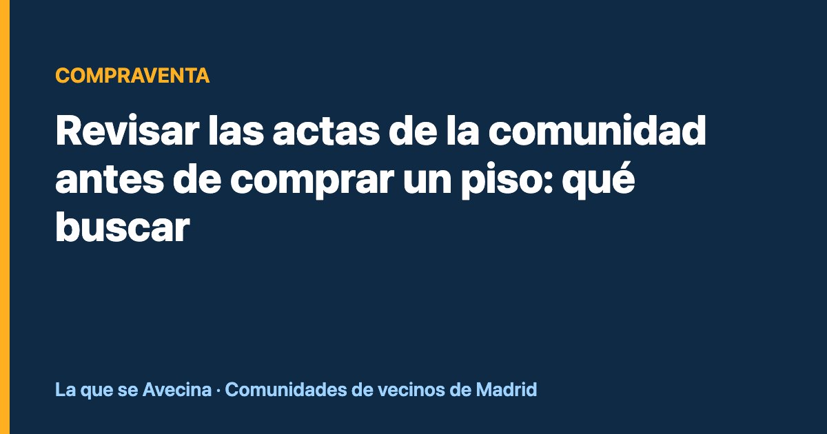 Revisar las actas de la comunidad antes de comprar un piso: qué buscar