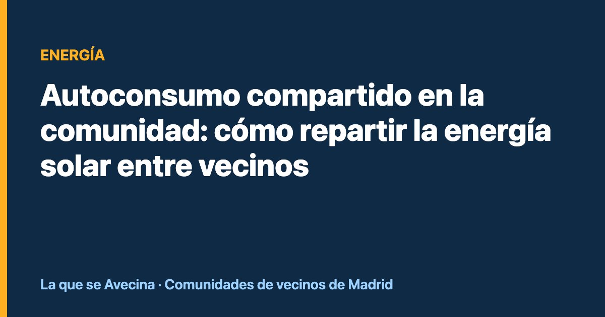 Autoconsumo compartido en la comunidad: cómo repartir la energía solar entre vecinos