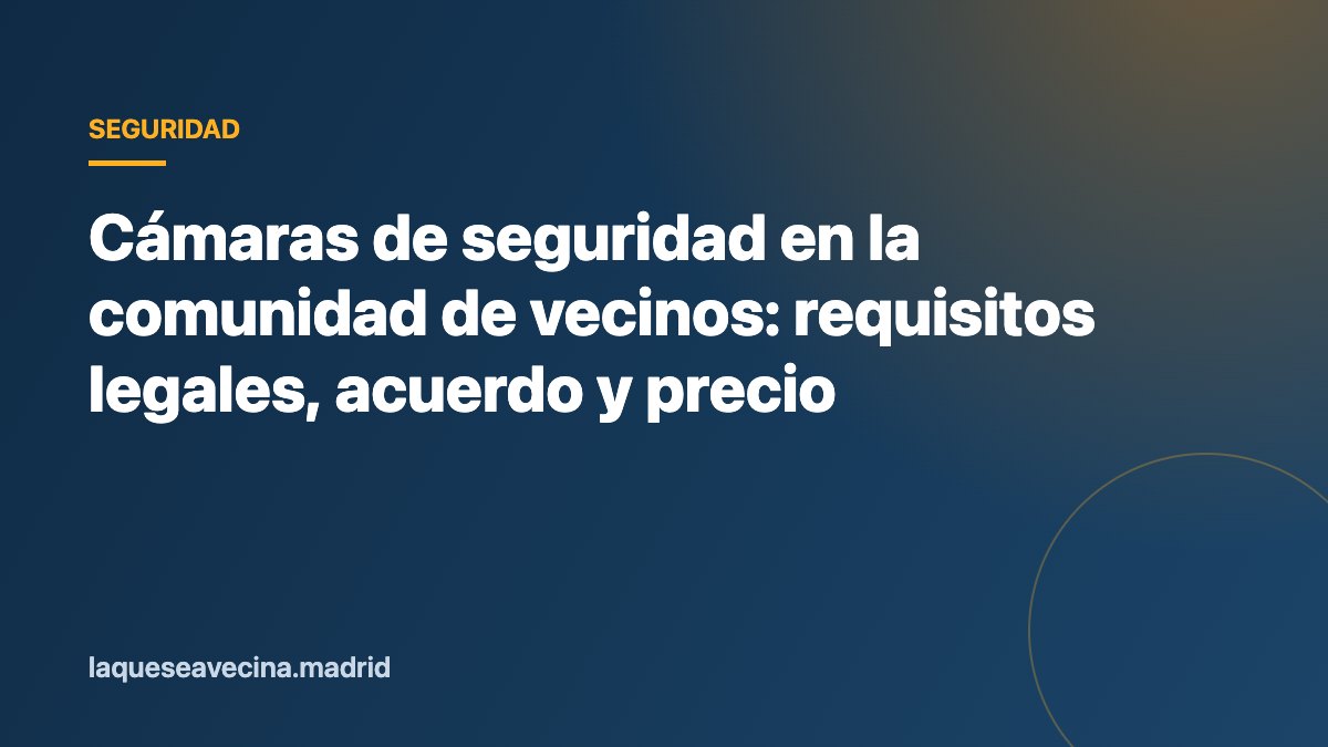 Cámaras de seguridad en la comunidad de vecinos: requisitos legales, acuerdo y precio
