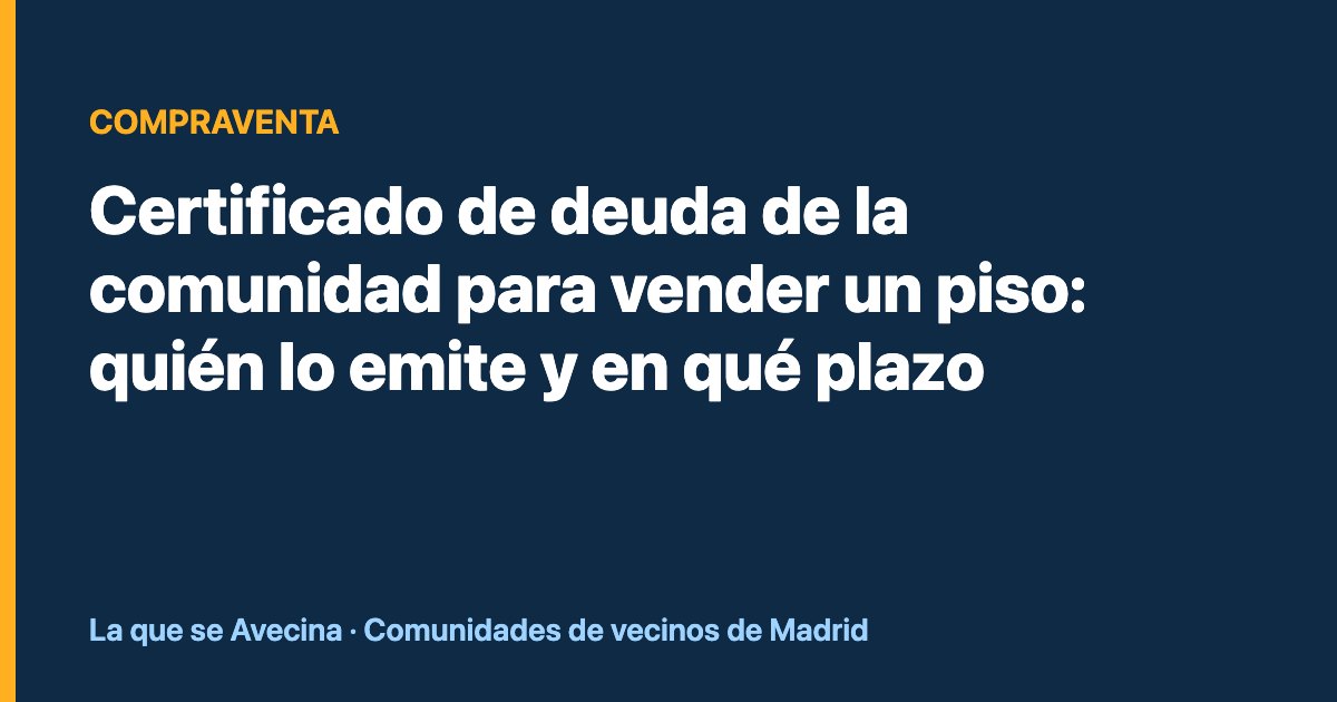 Certificado de deuda de la comunidad para vender un piso: quién lo emite y en qué plazo