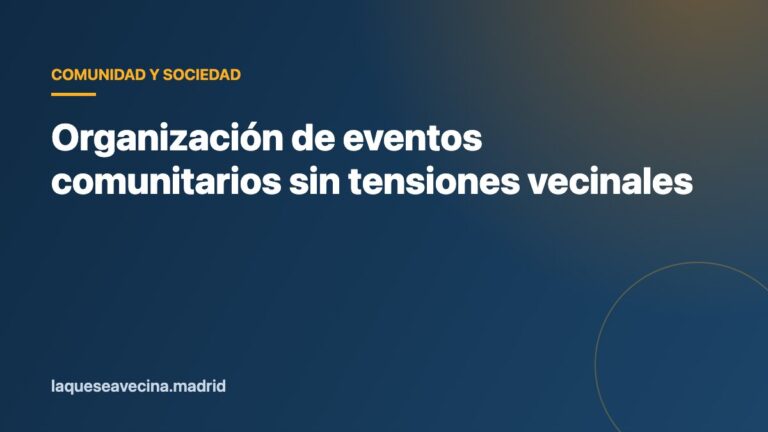 Organización de eventos comunitarios sin tensiones vecinales