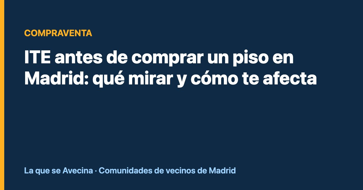 ITE antes de comprar un piso en Madrid: qué mirar y cómo te afecta