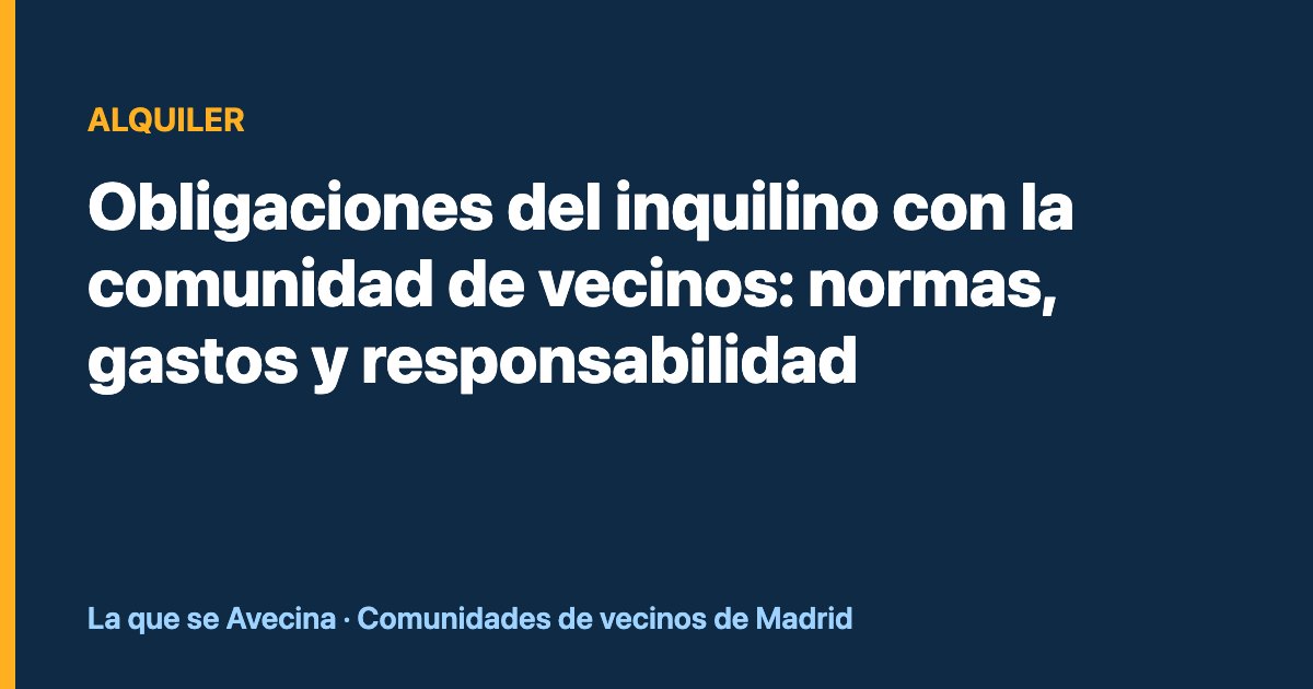Obligaciones del inquilino con la comunidad de vecinos: normas, gastos y responsabilidad