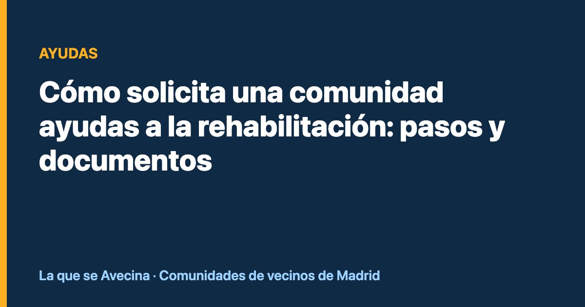 Cómo solicita una comunidad ayudas a la rehabilitación: pasos y documentos